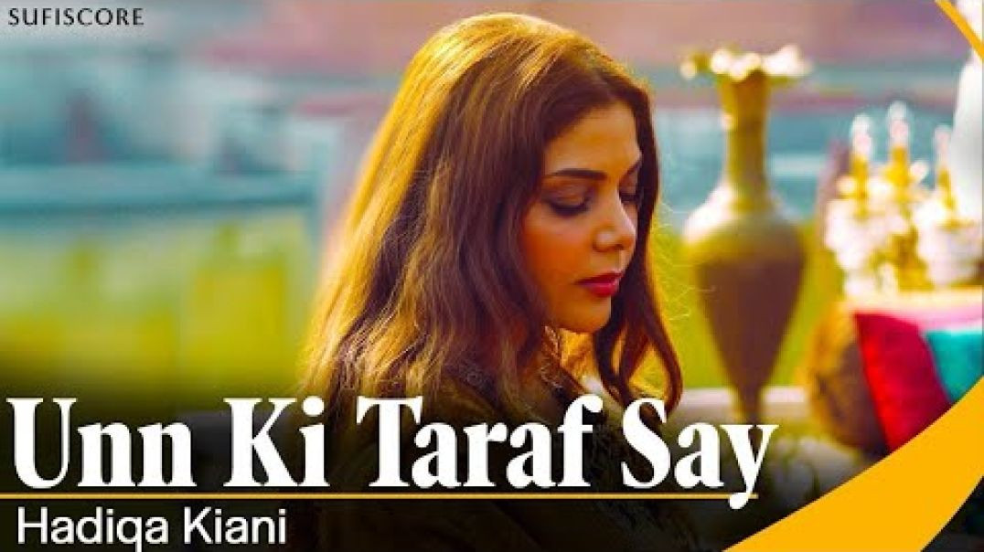 Unn Ki Taraf Say (Official Music Video) | Hadiqa Kiani | Sufiscore | New Qawwali Song 2024