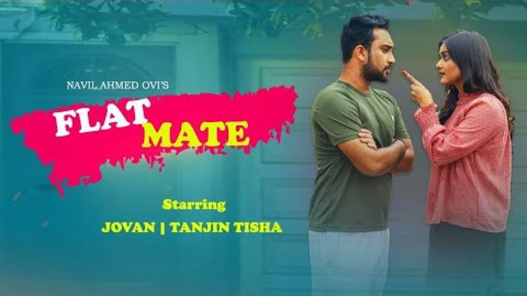 Flatmate(reupload) | ফ্ল্যাট মেইট | Jovan | Tisha | Siam | Navil | Bangla Romantic Drama 2019
